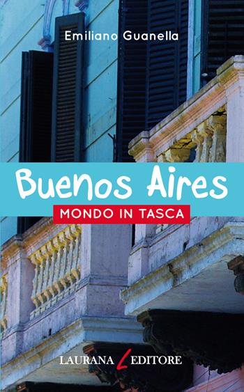 Buenos Aires - Emiliano Guanella - Libro Laurana Editore 2018, Mondo in tasca | Libraccio.it