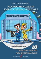 Piccolo manuale di sopravvivenza aziendale. 10 lezioni per cavarsela nella giungla del lavoro