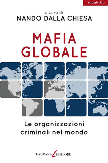 Mafia globale. Le organizzazioni criminali nel mondo  - Libro Laurana Editore 2017, parentesi. Saggi contemporanei, Le | Libraccio.it