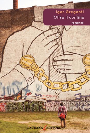 Oltre il confine - Igor Greganti - Libro Laurana Editore 2018, Rimmel narrativa italiana | Libraccio.it