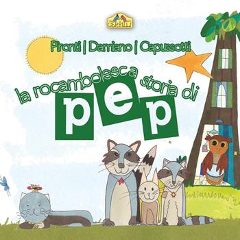 La rocambolesca storia di Pep - Aida Pironti, Letizia Damiano - Libro La Torretta 2016, I gerbilli | Libraccio.it