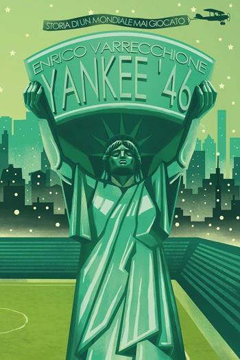 Yankee '46. Storia di un mondiale mai giocato - Enrico Varrecchione - Libro La Torretta 2016 | Libraccio.it