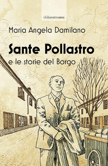 Sante Pollastro e le storie del borgo - Maria Angela Damilano - Libro La Torretta 2017 | Libraccio.it