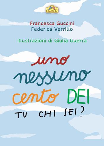 Uno, nessuno, cento Dei. Tu chi sei? Ediz. illustrata - Francesca Guccini, Federica Verrillo - Libro La Torretta 2018 | Libraccio.it