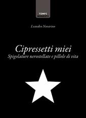 Cipressetti miei. Spigolature nerostellate e pillole di vita