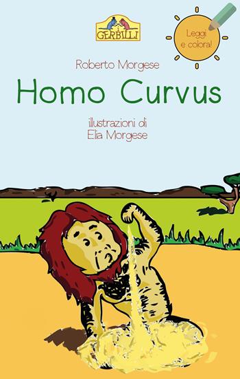 Homo Curvus - Roberto Morgese - Libro La Torretta 2018, I gerbilli | Libraccio.it