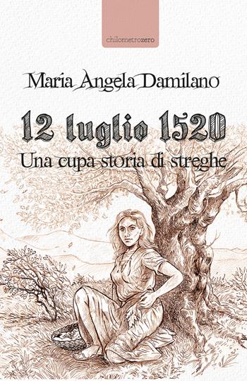 15 luglio 1520. Una cupa storia di streghe - Maria Angela Damilano - Libro La Torretta 2019 | Libraccio.it