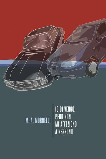 Io ci vengo, però non mi affeziono a nessuno - Mario Andrea Morbelli - Libro La Torretta 2019 | Libraccio.it
