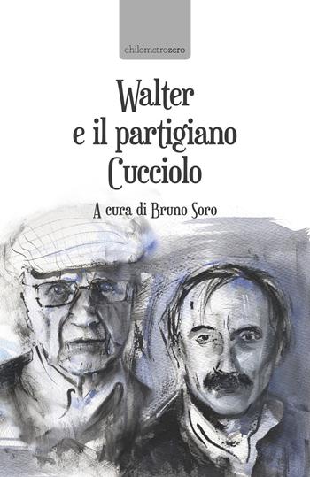 Walter e il partigiano Cucciolo  - Libro La Torretta 2020 | Libraccio.it