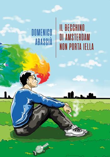 Il becchino di Amsterdam non porta iella - Domenico Abascià - Libro La Torretta 2020 | Libraccio.it