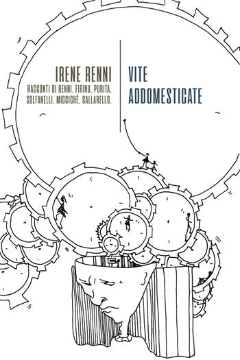 Vite addomesticate - Irene Renni, Eleonora Firinu, Francesco Manuele Purita - Libro La Torretta 2021 | Libraccio.it