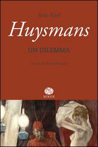 Un dilemma - Joris-Karl Huysmans - Libro Kogoi Edizioni 2014, I talismani | Libraccio.it