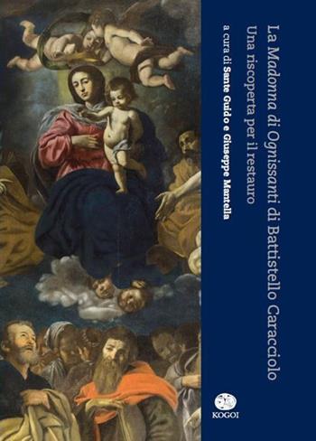 La Madonna di Ognissanti di Battistello Caracciolo. Una riscoperta per il restauro  - Libro Kogoi Edizioni 2015 | Libraccio.it
