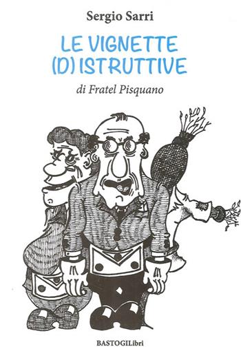 Le vignette (d)istruttive di fratel Pisquano - Sergio Sarri - Libro BastogiLibri 2013 | Libraccio.it