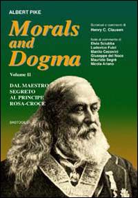 Morals and dogma. Vol. 2: Dal maestro segreto al principe rosa-croce - Albert Pike - Libro BastogiLibri 2014, Studi esoterici | Libraccio.it