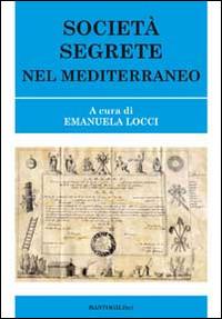 Società segrete nel Mediterraneo  - Libro BastogiLibri 2014, Studi esoterici | Libraccio.it