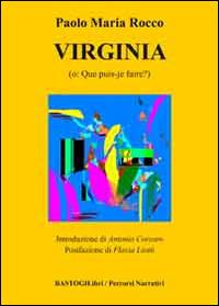 Virginia (o: que puis-je faire?) - Paolo M. Rocco - Libro BastogiLibri 2014, Percorsi narrativi | Libraccio.it