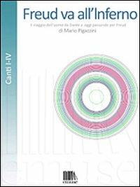Freud va all'Inferno. Il viaggio dell'uomo da Dante a oggi passando per Freud. Vol. 1: Canti I-IV. - Mario Pigazzini - Libro emuse 2013 | Libraccio.it
