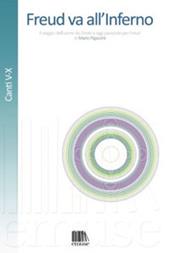 Freud va all'Inferno. Il viaggio dell'uomo da Dante a oggi passando per Freud. Vol. 2: Canti V-X.