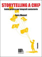 Storytelling a chi? Guida pratica per fotografi cantastorie
