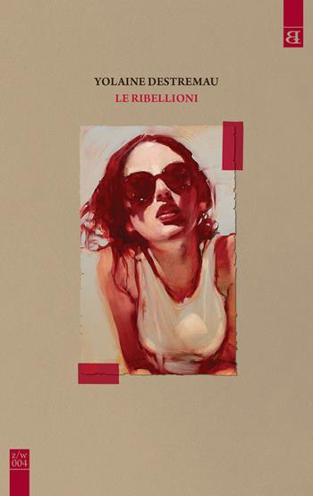 Le ribellioni - Yolaine Destremau - Libro Barta 2015, Qzerty­Qwerty | Libraccio.it
