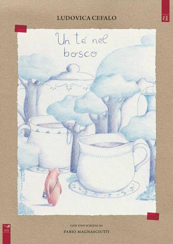 Un tè nel bosco - Ludovica Cefalo - Libro Barta 2021, Fumisterie | Libraccio.it