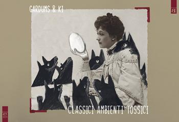 Classici ambienti tossici. Un album ricordo - Gardums, Ki - Libro Barta 2021, Circometrò | Libraccio.it