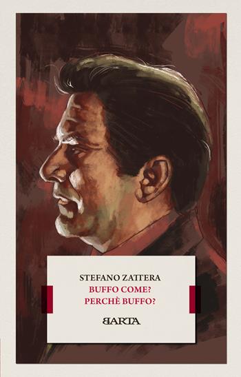 Buffo come? Perché buffo? - Stefano Zattera - Libro Barta 2022, qop | Libraccio.it