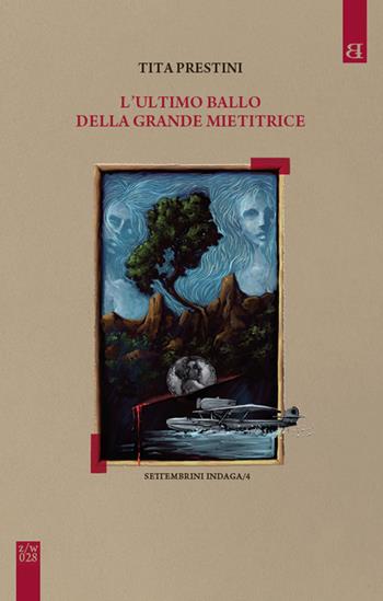 L'ultimo ballo della grande mietitrice. Settembrini indaga. Vol. 4 - Tita Prestini - Libro Barta 2024, Qzerty­Qwerty | Libraccio.it
