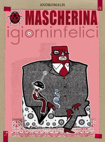 Mascherina. Igiorninfelici - Andromalis - Libro Barta 2023, Fumisterie | Libraccio.it