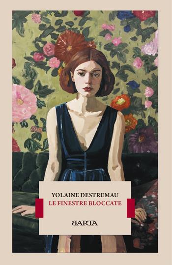 Le finestre bloccate - Yolaine Destremau - Libro Barta 2026, qop | Libraccio.it