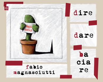 Dire dare baciare - Fabio Magnasciutti - Libro Barta 2026, Circometrò | Libraccio.it