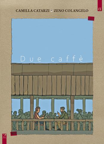Due caffè - Camilla Catarzi, Zeno Colangelo - Libro Barta 2023, Fumisterie | Libraccio.it