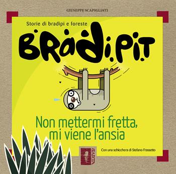 Bradi Pit. Non mettermi fretta, mi viene l'ansia - Giuseppe Scapigliati - Libro Barta 2024, Strippi | Libraccio.it