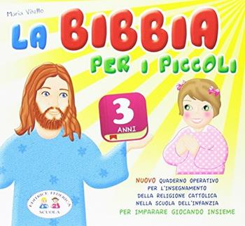 La Bibbia per i piccoli. 3 anni - Ivan Callari - Libro Editrice Federica Scuola 2016 | Libraccio.it