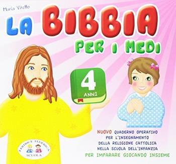La Bibbia per i medi. 4 anni  - Libro Editrice Federica Scuola 2016 | Libraccio.it