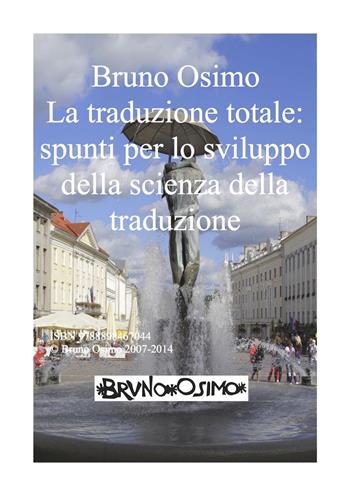 La traduzione totale di Peeter Torop. Spunti per lo sviluppo della scienza della traduzione - Bruno Osimo - Libro Osimo Bruno 2019 | Libraccio.it
