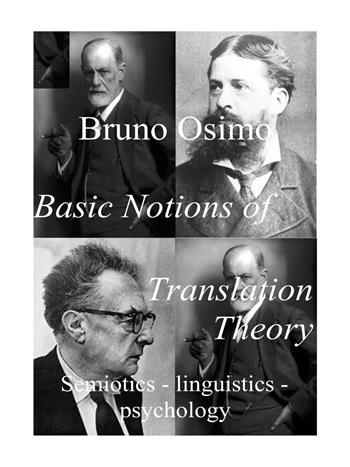 Basic notions of translation theory. Semiotics, linguistics, psychology - Bruno Osimo - Libro Osimo Bruno 2019 | Libraccio.it