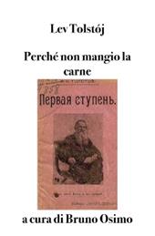 Perché non mangio la carne. Il primo gradino. Saggio per una vita buona