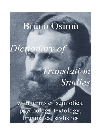 Dictionary of translation studies with terms of semiotics, psychology textology, linguistics, stylistics - Bruno Osimo - Libro Osimo Bruno 2019 | Libraccio.it