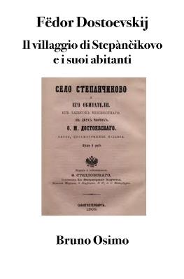 Il villaggio di Stepàncikovo e i suoi abitanti - Fëdor Dostoevskij - Libro Osimo Bruno 2019 | Libraccio.it