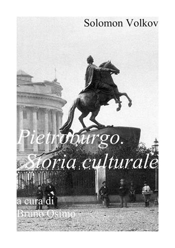 Pietroburgo. Storia culturale - Solomon Volkov - Libro Osimo Bruno 2019 | Libraccio.it