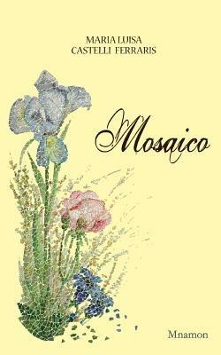 Mosaico - Maria Luisa Castelli Ferraris - Libro Mnamon 2014 | Libraccio.it