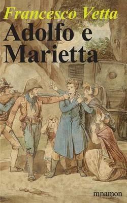 Adolfo e Marietta. Memorie di un dottore del XIX secolo - Francesco Vetta - Libro Mnamon 2013, Introvabili | Libraccio.it