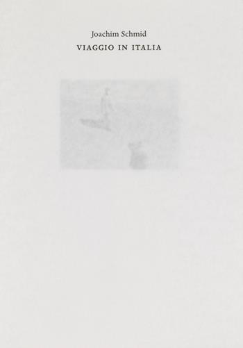 Viaggio in Italia. Ediz. multilingue - Joachim Schmid - Libro P420 Arte Contemporanea Libri 2015 | Libraccio.it