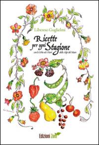 Ricette per ogni stagione - Libereso Guglielmi - Libro Zem Edizioni 2014 | Libraccio.it