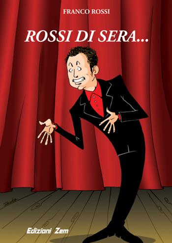 Rossi di sera... - Franco Rossi - Libro Zem Edizioni 2016 | Libraccio.it