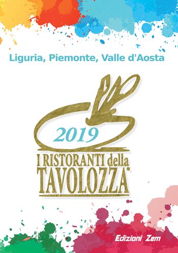 I ristoranti della Tavolozza. Liguria, Piemonte, Valle d'Aosta 2019  - Libro Zem Edizioni 2019 | Libraccio.it