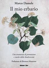Il mio erbario. Uno strumento di promozione e tutela della biodiversità. Ediz. illustrata