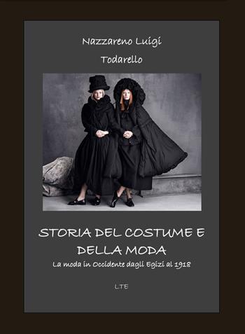 Storia del costume e della moda. La moda in Occidente dagli egizi al 2018. Ediz. illustrata - Nazzareno Luigi Todarello - Libro Latorre 2019 | Libraccio.it